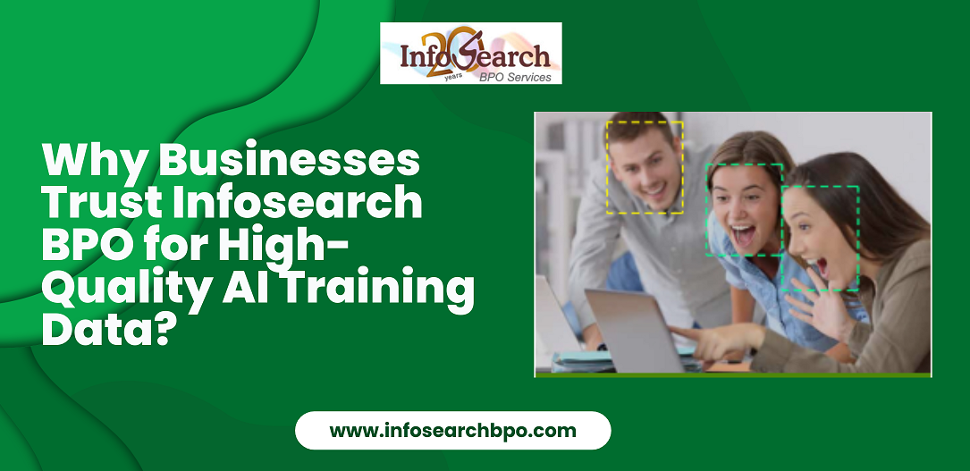 Why Businesses Trust Infosearch BPO for High-Quality AI Training Data?